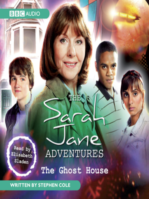 Title details for The Sarah Jane Adventures the Ghost House by Stephen Cole - Available